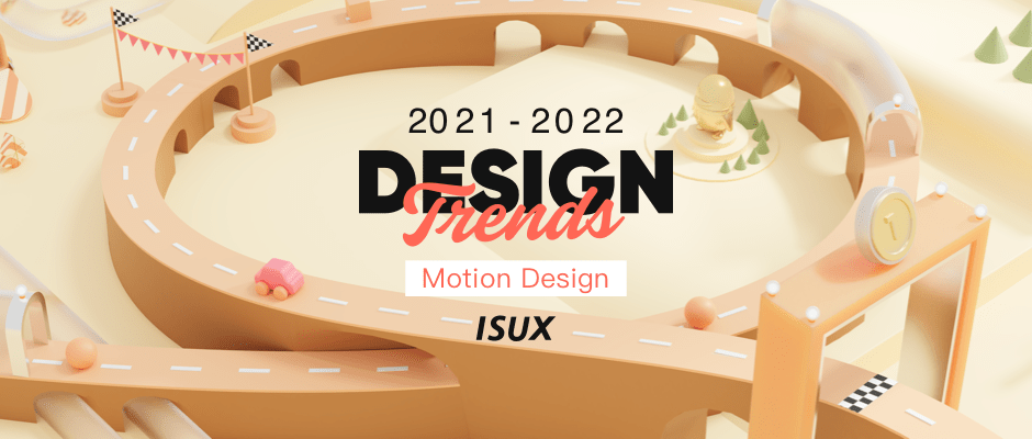 2021对比2022,2019→2021 2021-2022 设计趋势isux报告 · 动态篇