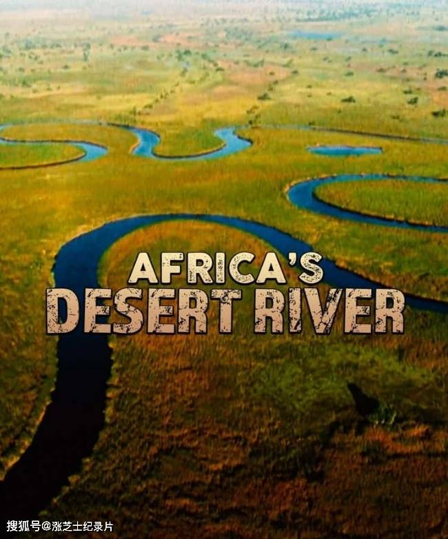 10134-PBS纪录片《非洲的沙漠河 Africa’s Desert River 2021》1080P/MKV/1.97G 奥卡万戈河三角洲