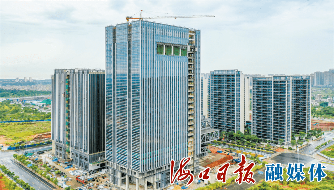 海口复兴城二区国际数字港项目多栋楼体完工,招商同步推进_产业_服务